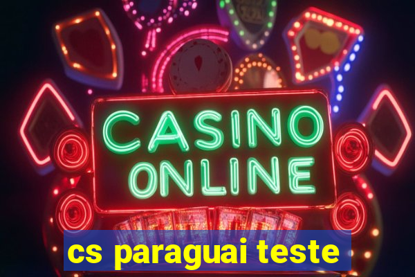 cs paraguai teste